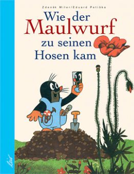 Wie der Maulwurf zu seinen Hosen kam 